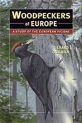 Woodpeckers of Europe - A Study of the European Picidae